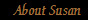    About Susan
